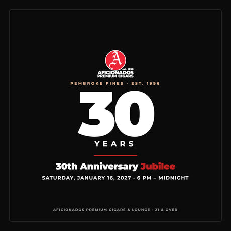 30 Years — Aficionados Premium Cigars & Lounge 30th Anniversary Jubilee, Saturday January 16, 2027