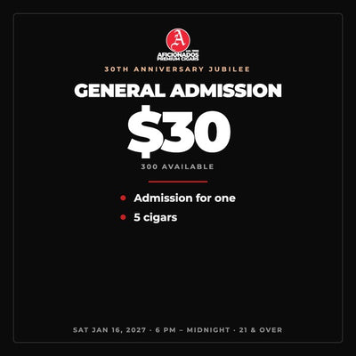 General Admission — $30. Admission for one and 5 cigars. 300 available.