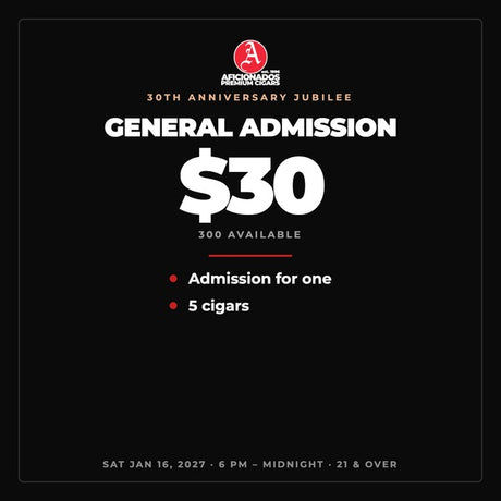 General Admission — $30. Admission for one and 5 cigars. 300 available.